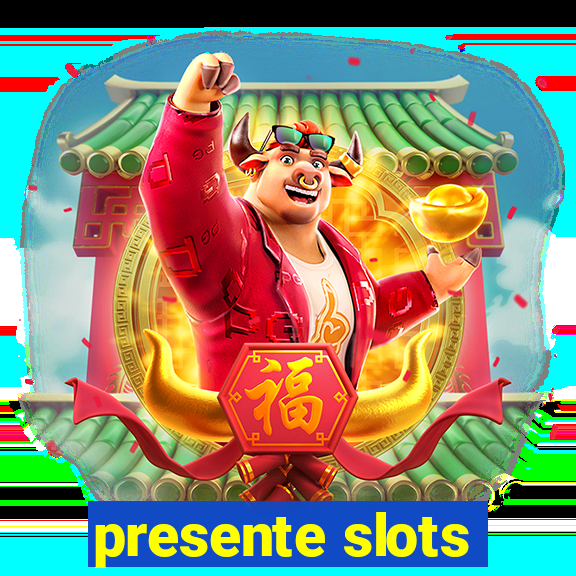 presente slots